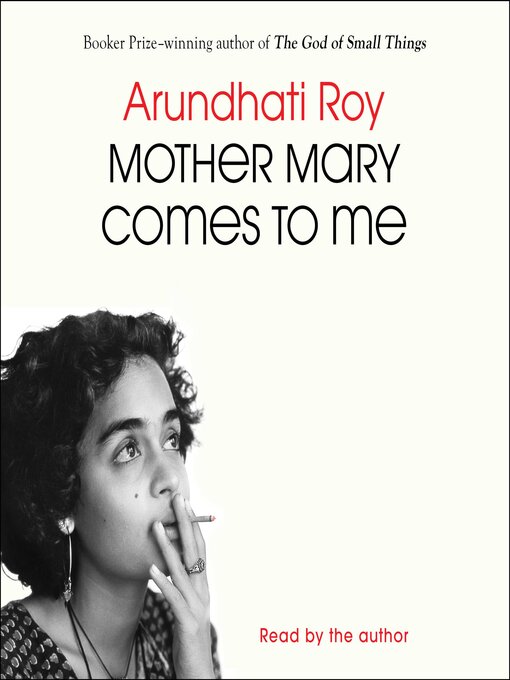 Title details for Mother Mary Comes to Me by Arundhati Roy - Wait list